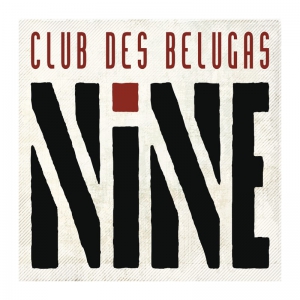 Club Des Belugas - Nine (2CD)